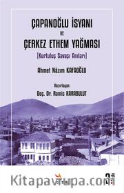 Çapanoğlu İsyanı ve Çerkez Ethem Yağması <br /> Kurtuluş Savaşı Anıları