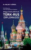 Tarihi Boyunca Türk-Rus İlişkilerinin Gelgitleri - Ana Çizgileriyle Türk-Rus Diplomasisi