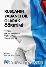Rusçanın Yabancı Dil Olarak Öğretimi <br /> Teorik, Uygulamalı ve Yöntemsel Yaklaşımlar