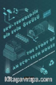 Eko-Teknolojik Bir Evin Öyküsü <br /> The Story of an Eco-Tech House