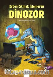 Evden Çıkmak İstemeyen Dinozor