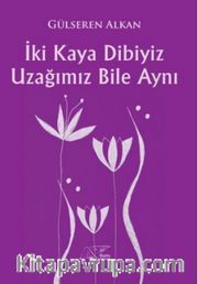 İki Kaya Dibiyiz Uzağımız Bile Aynı