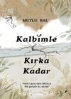 Kalbimle Kırka Kadar