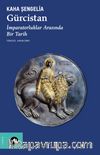 Gürcistan & İmparatorluklar Arasında Bir Tarih