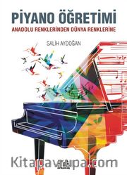 Piyano Öğretimi <br /> Anadolu Renklerinden Dünya Renklerine