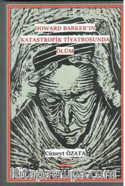 Howard Barker’in Katastrofik Tiyatrosunda Ölüm