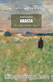Araf’ta Yahut Arasta <br /> Bir Eski Zaman Düşü