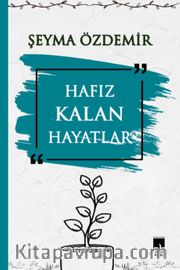 Hafız Kalan Hayatlar <br /> Hafız Annelere Özel Motivasyon Kitabı