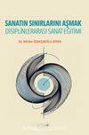 Sanatın Sınırlarını Aşmak & Disiplinlerarası Sanat Eğitimi