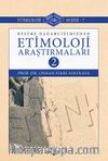 Kelime Dağarcığımızdan Etimoloji Araştırmaları 2