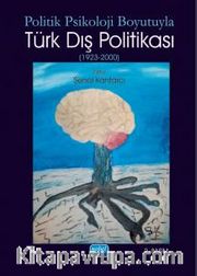 Politik Psikoloji Boyutuyla Türk Dış Politikası (1923-2000)