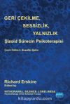 Geri Çekilme, Sesizlik, Yalnızlık & Şizoid Sürecin Psikoterapisi