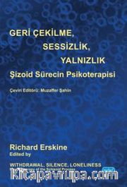 Geri Çekilme, Sesizlik, Yalnızlık <br /> Şizoid Sürecin Psikoterapisi