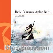 Belki Yaranız Anlar Beni