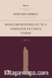 Roma İmparatorluğu’nun Gerileyiş ve Çöküş Tarihi (Cilt II)