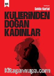 Küllerinden Doğan Kadınlar
