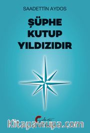 Şüphe Kutup Yıldızıdır