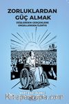 Zorluklardan Güç Almak & Düşlerden Gerçeklere Engellerden İleriye