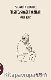 Psikanalitik Duyarlıklı Felsefe / Siyaset Yazıları