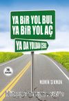 Ya Bir Yol Bul Ya Bir Yol Aç Ya da Yoldan Çekil