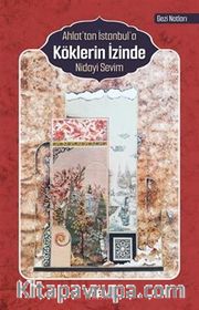 Ahlat’tan İstanbul’a Köklerin İzinde (Gezi Notları)