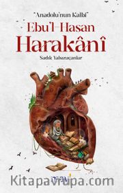 Anadolu’nun Kalbi Ebul-Hasan Harakani