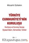 Türkiye Cumhuriyeti’nin Kuruluşu Cilt 1