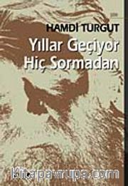 Yıllar Geçiyor Hiç Sormadan