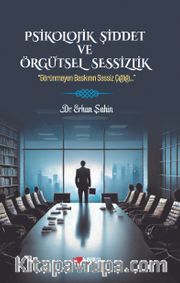 Psikolojik Şiddet ve Örgütsel Sessizlik
