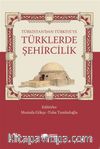 Türkistan’dan Türkiye’ye Türklerde Şehircilik