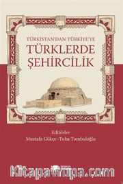Türkistan’dan Türkiye’ye Türklerde Şehircilik