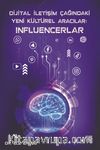 Dijital İletişim Çağındaki Yeni Kültürel Aracılar: Influencerlar