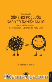 Örneklerle Öğrenci Koçluğu ve Kariyer Danışmanlığı