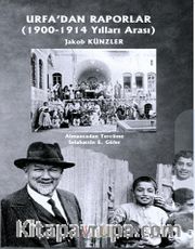 Urfa’dan Raporlar (1900-1914 Yılları Arası)