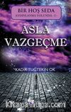 Asla Vazgeçme / Bir Hoş Seda Aydınlanma Yolunda 1