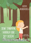 Seni Tanımak Harika Bir Şey Doğa!
