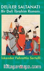 Deliler Saltanatı <br /> Bir Deli İbrahim Romanı