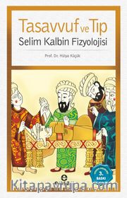 Tasavvuf ve Tıp <br /> Selim Kalbin Fizyolojisi