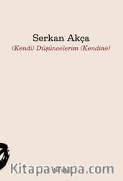 (Kendi) Düşüncelerim (Kendine)