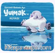 Sevimli Bebek Ayı Yumak'ın Rüyası (Resimli Masal 3-6 Yaş)