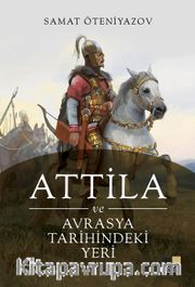 Attila ve Avrasya Tarihindeki Yeri
