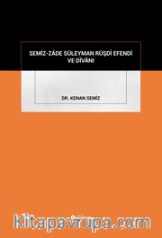 Semiz-Zāde Süleyman Rüşdî Efendi Ve Dîvānı