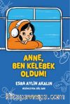 Anne, Ben Kelebek Oldum!