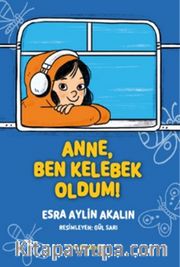 Anne, Ben Kelebek Oldum!
