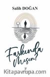 Farkında Mısın?