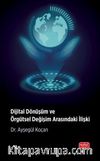 Dijital Dönüşüm ve Örgütsel Değişim Arasındaki İlişki