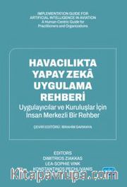 Havacılıkta Yapay Zeka Uygulama Rehberi <br /> Uygulayıcılar ve Kuruluşlar İçin İnsan Merkezli Bir Rehber