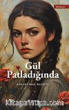 Gül Patladığında