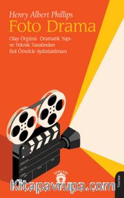 Foto Drama <br /> Olay Örgüsü- Dramatik Yapı- ve Teknik Tarafından Bol Örnekle Aydınlatılması