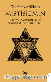Mistisizmin (Simya, Masonluk, Mit) Sorunları ve Sembolizmi